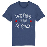 T-shirt pompier 100% coton unisexe - Pas dispo je suis de Garde - POMPIER SHOP