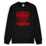 Sweat-shirt pompier unisexe - Je suis pas parfait à part ça je suis pompier - POMPIER SHOP